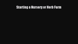 Read Starting a Nursery or Herb Farm PDF Free