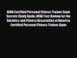 Download AFAA Certified Personal Fitness Trainer Exam Secrets Study Guide: AFAA Test Review