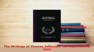 Download  The Writings of Thomas Jefferson Correspondence Cont Read Online
