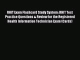 Read RHIT Exam Flashcard Study System: RHIT Test Practice Questions & Review for the Registered