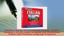 PDF  Pimsleur Italian Conversational Course  Level 1 Lessons 116 CD Learn to Speak and Download Full Ebook