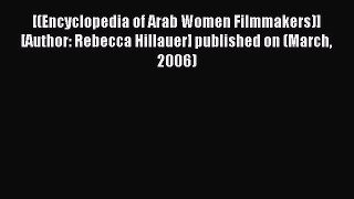 Download [(Encyclopedia of Arab Women Filmmakers)] [Author: Rebecca Hillauer] published on