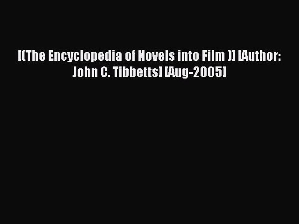 Download [(The Encyclopedia of Novels into Film )] [Author: John C. Tibbetts] [Aug-2005] PDF