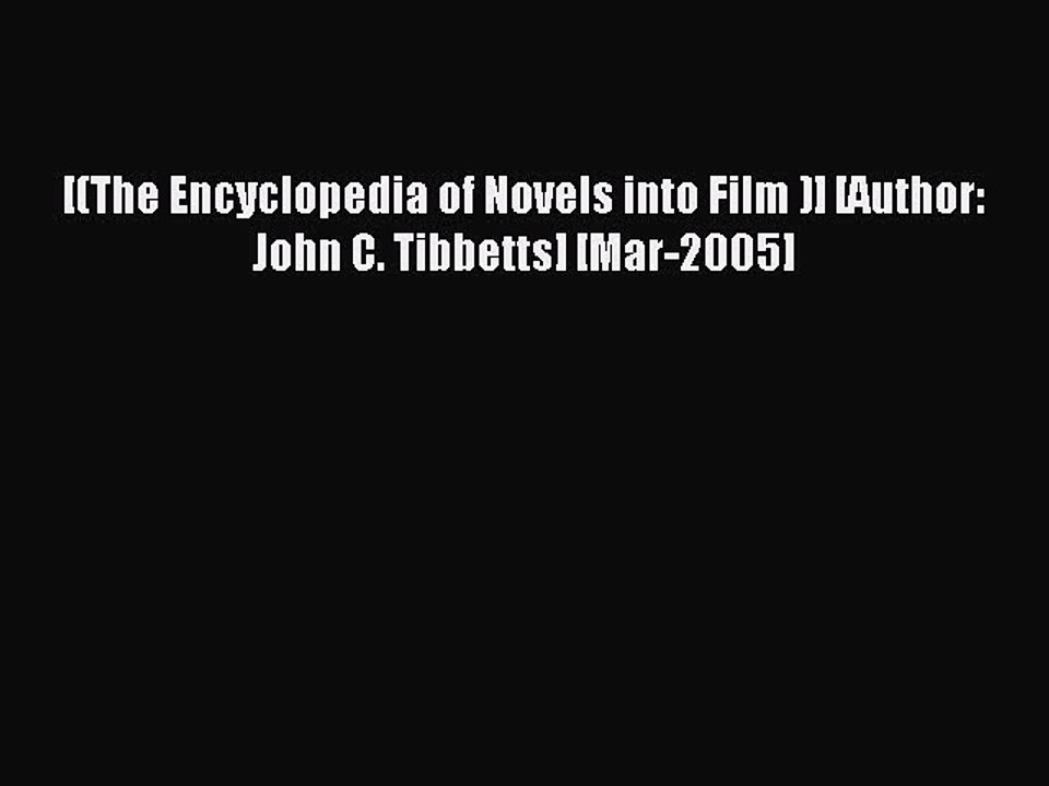 Read [(The Encyclopedia of Novels into Film )] [Author: John C. Tibbetts] [Mar-2005] Ebook