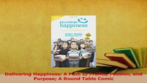 Read  Delivering Happiness A Path to Profits Passion and Purpose A Round Table Comic Ebook Free