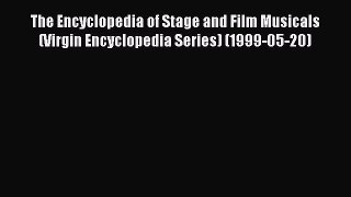 Read The Encyclopedia of Stage and Film Musicals (Virgin Encyclopedia Series) (1999-05-20)