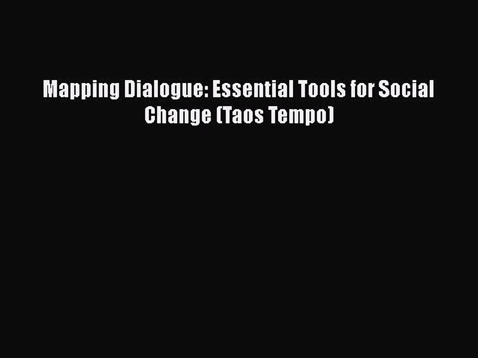 [PDF] Mapping Dialogue: Essential Tools for Social Change (Taos Tempo) [Download] Full Ebook