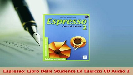 PDF  Espresso Libro Delle Studente Ed Esercizi CD Audio 2 Download Online