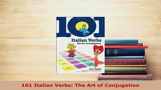 PDF  101 Italian Verbs The Art of Conjugation Download Full Ebook