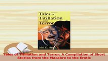 PDF  Tales of Titillation and Terror A Compilation of Short Stories from the Macabre to the Free Books