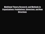 [PDF] Multilevel Theory Research and Methods in Organizations: Foundations Extensions and New