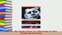 Download  Johnny We Hardly Knew Ye Memories of John Fitzgerald Kennedy Download Online