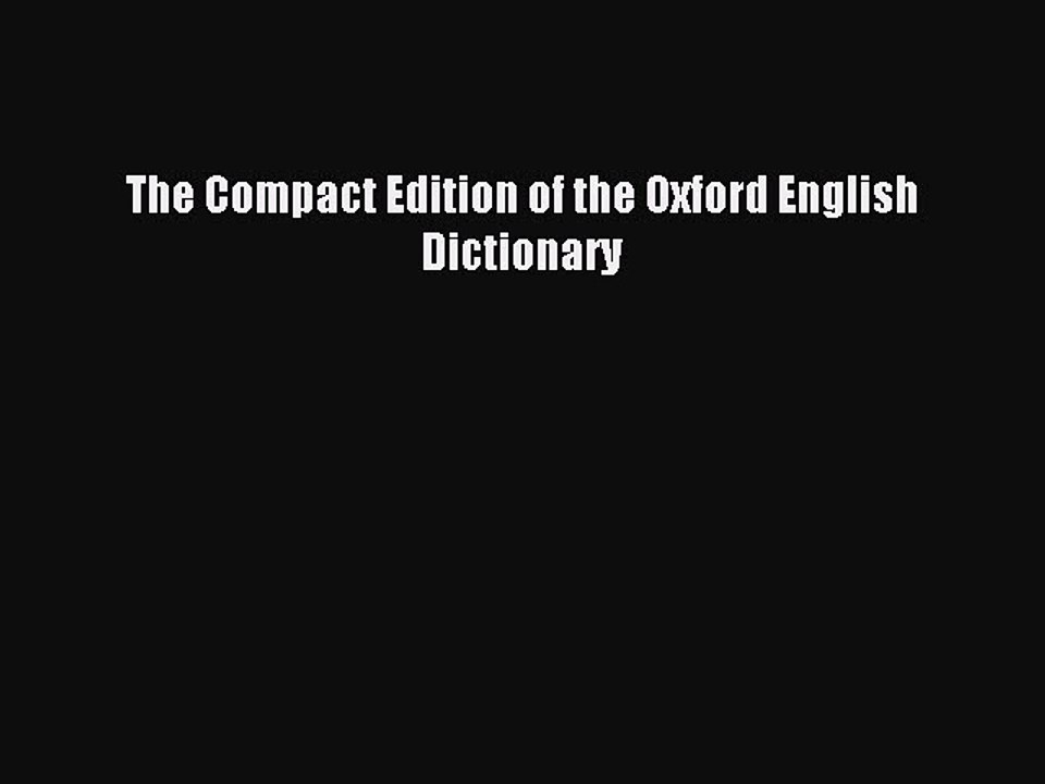 Read The Compact Edition of the Oxford English Dictionary Ebook Free