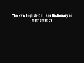Download The New English-Chinese Dictionary of Mathematics PDF Free