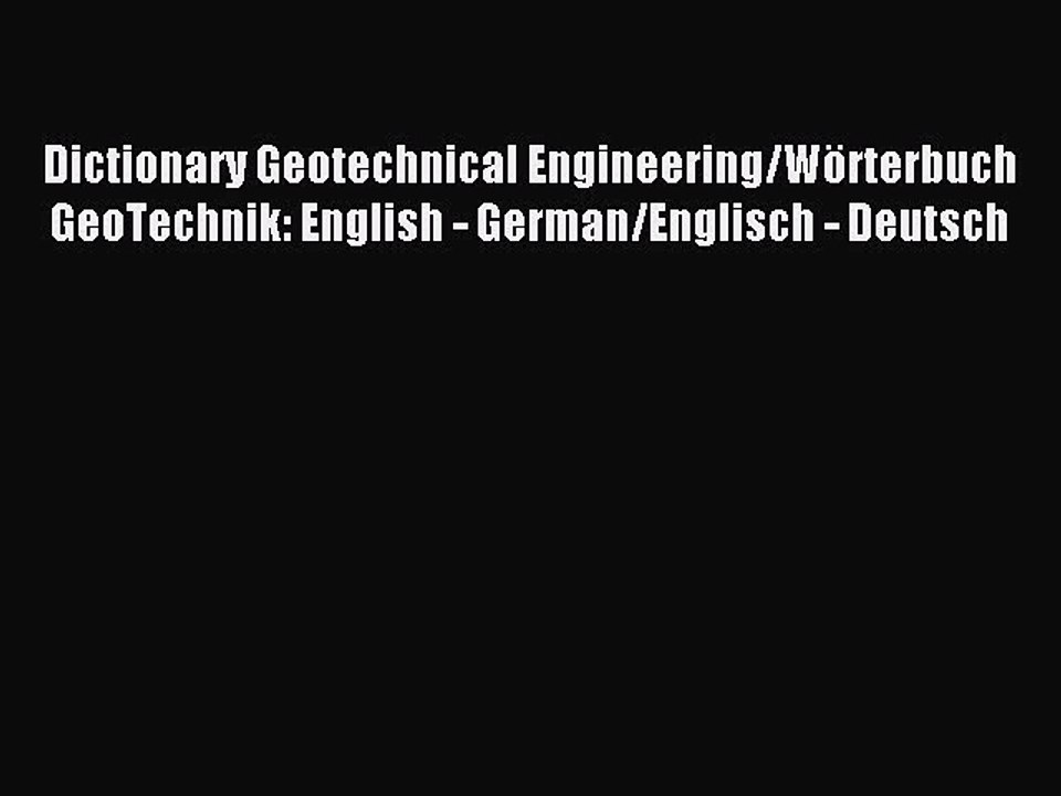 Read Dictionary Geotechnical Engineering/Wörterbuch GeoTechnik: English - German/Englisch -