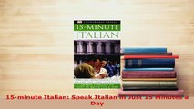 PDF  15minute Italian Speak Italian in Just 15 Minutes a Day Read Online