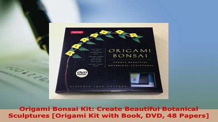 Download  Origami Bonsai Kit Create Beautiful Botanical Sculptures Origami Kit with Book DVD 48 Download Full Ebook