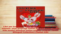 PDF  Libri per bambini I Love My Mom  Ti voglio bene mamma dual language Italian English Download Full Ebook