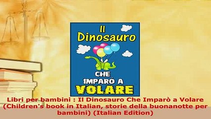 PDF  Libri per bambini  Il Dinosauro Che Imparò a Volare  Childrens book in Italian storie Read Online