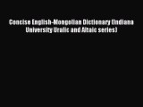 Read Concise English-Mongolian Dictionary (Indiana University Uralic and Altaic series) Ebook