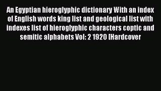 Read An Egyptian hieroglyphic dictionary With an index of English words king list and geological
