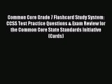 Read Common Core Grade 7 Flashcard Study System: CCSS Test Practice Questions & Exam Review