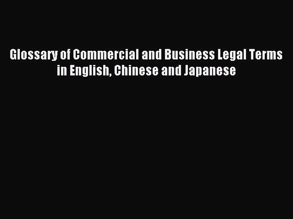 Download Glossary of Commercial and Business Legal Terms in English Chinese and Japanese PDF