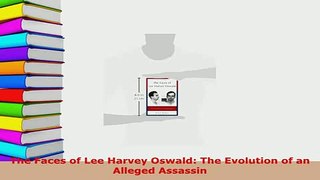 Download  The Faces of Lee Harvey Oswald The Evolution of an Alleged Assassin Read Online