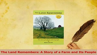 Read  The Land Remembers A Story of a Farm and Its People Ebook Free