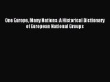 Download One Europe Many Nations: A Historical Dictionary of European National Groups Ebook