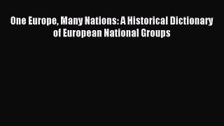 Download One Europe Many Nations: A Historical Dictionary of European National Groups Ebook