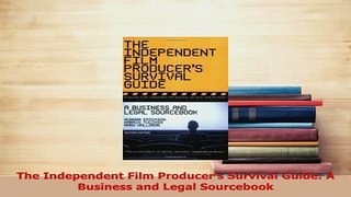 Download  The Independent Film Producers Survival Guide A Business and Legal Sourcebook PDF Online
