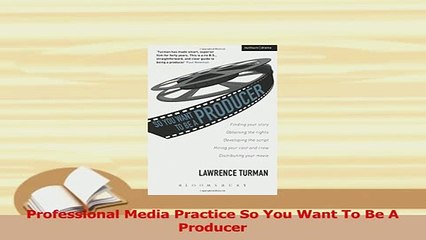 PDF  Professional Media Practice So You Want To Be A Producer Download Online