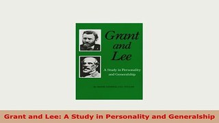 Download  Grant and Lee A Study in Personality and Generalship Download Online