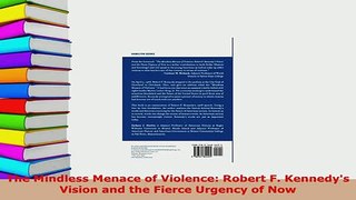 Download  The Mindless Menace of Violence Robert F Kennedys Vision and the Fierce Urgency of Now PDF Online