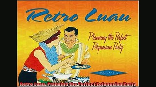 Free PDF Downlaod  Retro Luau Planning the Perfect Polynesian Party  FREE BOOOK ONLINE