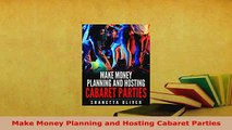 Download  Make Money Planning and Hosting Cabaret Parties Free Books
