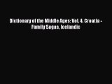 Read Dictionary of the Middle Ages: Vol. 4. Croatia - Family Sagas Icelandic Ebook Free