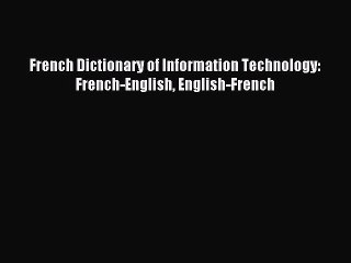 Read French Dictionary of Information Technology: French-English English-French Ebook Free
