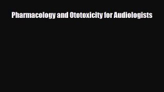 [PDF] Pharmacology and Ototoxicity for Audiologists Download Full Ebook