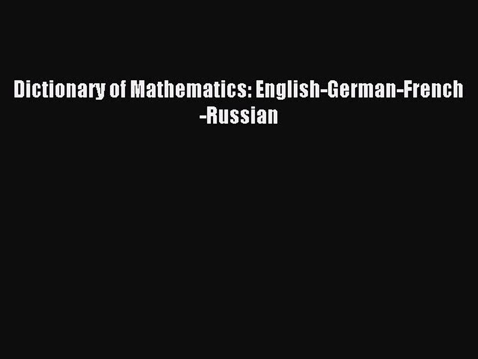 Read Dictionary of Mathematics: English-German-French-Russian Ebook Free