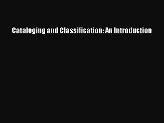 Download Cataloging and Classification: An Introduction PDF Free