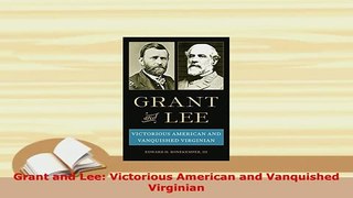 Download  Grant and Lee Victorious American and Vanquished Virginian Download Online