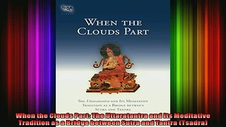 Read  When the Clouds Part The Uttaratantra and Its Meditative Tradition as a Bridge between  Full EBook