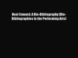 Read Noel Coward: A Bio-Bibliography (Bio-Bibliographies in the Performing Arts) Ebook Free