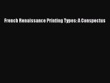 Read French Renaissance Printing Types: A Conspectus Ebook Free