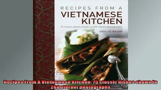 EBOOK ONLINE  Recipes From A Vietnamese Kitchen 75 classic dishes shown in 260 vibrant photographs READ ONLINE