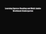 Download Learning Express Reading and Math Jumbo Workbook Kindergarten PDF Online