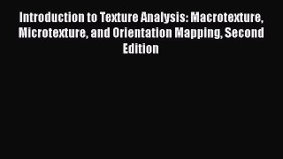 [Read Book] Introduction to Texture Analysis: Macrotexture Microtexture and Orientation Mapping