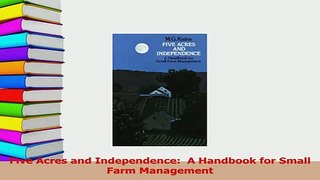 PDF  Five Acres and Independence  A Handbook for Small Farm Management Read Full Ebook